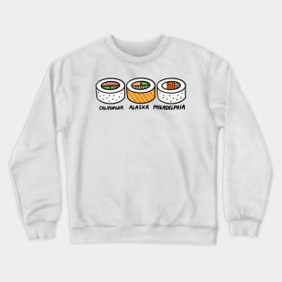 California, Alaska, Philadelphia Sushi Rolls Crewneck Sweatshirt